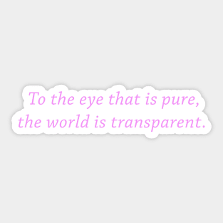 To the eye that is pure, the world is transparent Sticker